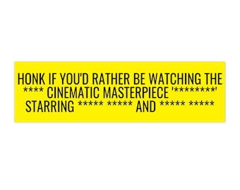 Custom Bumper Sticker or Car Magnet, Custom Honk if You'd Rather Be Watching, Cinematic Masterpiece