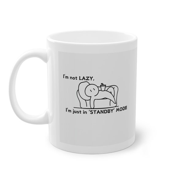 Lazy Programmer Coffee. I am not lazy, I am just in the "Standby mode".  Mug 11oz (0.33l)