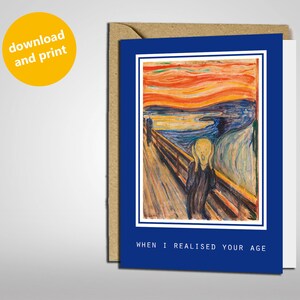 Carte imprimable à télécharger | quand j'ai réalisé votre âge | Edvard Munch Le Cri | Âge Anniversaire Anniversaire