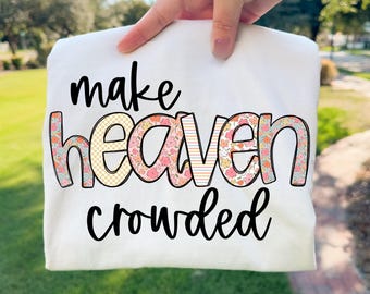 Make Heaven Crowded PNG, Religious PNG, Preppy Png, Millennial Png, Shabby Png, Floral Png, Christian Png, Jesus Png, Biblical Png, Craft