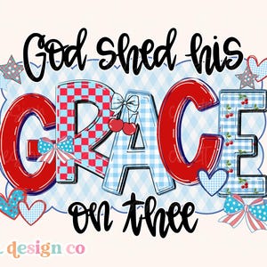 Dio ha riversato la sua grazia su di te PNG digitale sublimazione cristiano 4 luglio Indipendenza Giorno della Memoria Donne Coquette Checker Doodle Trendy DTF