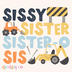 Sissy Sister Sister-O Sis digitale PNG-sublimatie bijpassende bouw graafmachine trekker noodlijdende verjaardag jongen partij shirt grafisch ontwerp