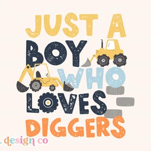 Just a Boy who Loves Diggers Digital PNG Sublimation Baumaschinen LKW Traktor Kleiner Junge Kleinkind Baby Kid Shirt Grafikdesign
