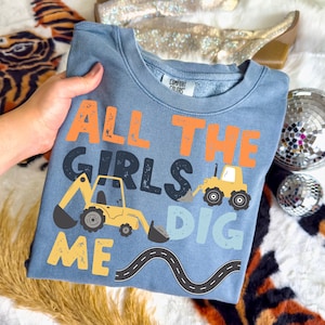 Construction Png, All The Girls Dig Me, Sublimation Download, Funny, Equipment, Truck, Tractor, Digger, Distressed, Youth, Boys, Kids Png