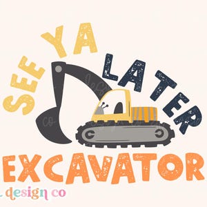 See Ya Later Graafmachine Digitale PNG-sublimatie Bouwmachines Vrachtwagentrekker Jongetje peuter Baby shirt grafisch ontwerp DTF