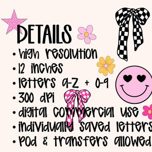 May include: A digital design with the word "DETAILS" and bullet points listing features. Includes a pink star, flowers, bows, and a smiley face with heart eyes. The text mentions 12 inches, letters a-z + 0-9, and 300 dpi.