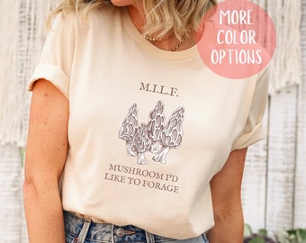 Mushroom I'd Like to Forage, Funny Morel Mushroom Shirt, MILF Morel mushroom tee, Mushroom Hunting, Foraging Shirt, Gift for mycologist