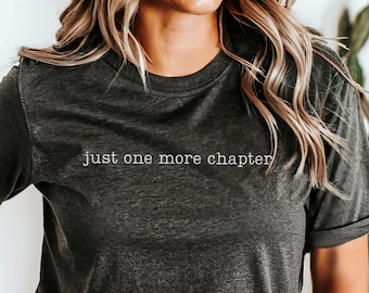 Just One More Chapter | Minimalist Book Shirt | Cozy Book Lover T-Shirt | Librarian gift | Gifts for bookworms | Gifts for book lovers