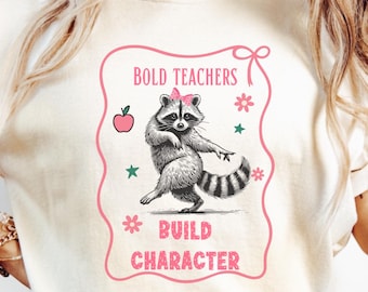 Funny Raccoon Teacher Shirt, Bold Teachers Build Character Tee, Comfort Colors T-shirt