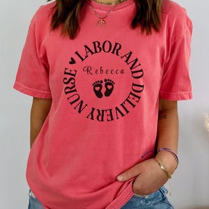 Custom Labour and Delivery Nurse, Personalized Comfort Colors Tshirt, L&D Nurse Tee, Thoughtful Gift for Nurses, LD Nurse Appreciation Tee