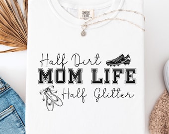 Half Dirt Half Glitter Mom Life PNG (Pobieranie cyfrowe)