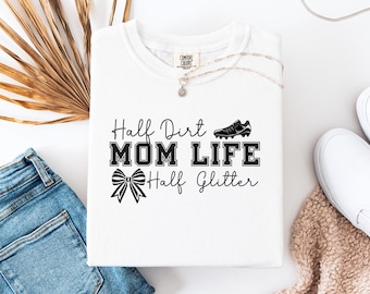 Half Dirt Half Glitter Mom Life PNG (Pobieranie cyfrowe)