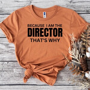 Because I'm The Director shirt, director t shirt, Movie shirt, Director gift, Movie director gift, Film shirt, Film student gift, Film shirt