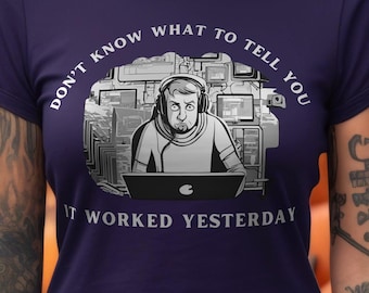 Funny Developer T-Shirt - It Worked Yesterday - Coding Humor Tee - Programmer Gift