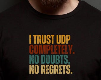 Grappig T-shirt voor netwerkingenieur: I Trust UDP - SysAdmin-cadeau