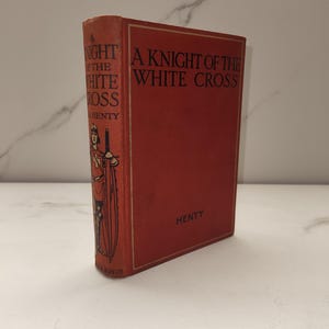 G.A. Henty: A Knight of the White Cross. A Tale of the Siege of Rhodes. Vintage Historical Fiction Book