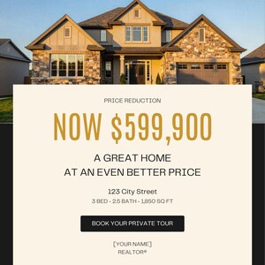 May include: A two-story house with stone and siding exterior, featuring a garage and multiple windows. Text overlay reads: PRICE REDUCTION NOW $599,900 A GREAT HOME AT AN EVEN BETTER PRICE 123 City Street 3 BED 2.5 BATH 1,850 SQ FT BOOK YOUR PRIVATE TOUR [YOUR NAME] REALTOR.