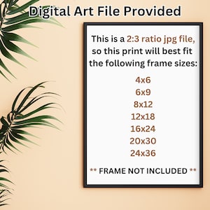 Pu&ograve; includere: Un poster incorniciato nero con testo bianco che recita "Digital Art File Provided" e "Questo &egrave; un file jpg con rapporto 2:3, quindi questa stampa si adatta meglio alle seguenti dimensioni di cornice: 4x6, 6x9, 8x12, 12x18, 16x24, 20x30, 24x36. ** CORNICE NON INCLUSA **".
