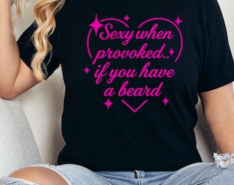 Bella Canvas Sexy When Provoked Woman Shirt, Sassy Women's Graphic Tee For Ladies, Moms,and Bold Feminine Style, Gift For Her,Women's Gift