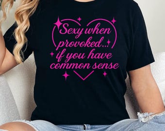 Bella Canvas Sexy When Provoked Woman Shirt, Sassy Women's Graphic Tee For Ladies, Moms,and Bold Feminine Style, Gift For Her,Women's Gift