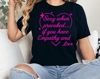 Bella Canvas Sexy When Provoked Woman Shirt, Sassy Women's Graphic Tee For Ladies, Moms,and Bold Feminine Style, Gift For Her,Women's Gift