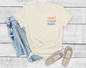 Sassy t shirt, sassy woman t shirt, smart woman t shirt, strong woman t shirt, feminist tshirt, woman gift, woman t shirt