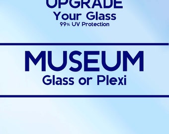 UPGRADE – Add Museum Glass/Plexiglass to your frame order – ONLY with purchase of FRAME