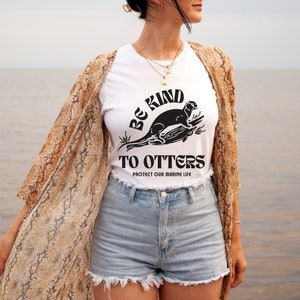 Be kind to otters t-shirt, otter lover shirt, otter lover gift, animal lover gift, animal pun shirt, protect the oceans tee, kindness shirt