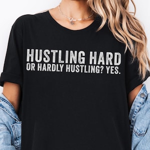 Funny Hustle Graphic Tee, Sarcastic Entrepreneur Shirt