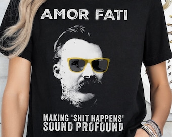 Funny Nietzsche T-Shirt: Amor Fati Philosophy Gift