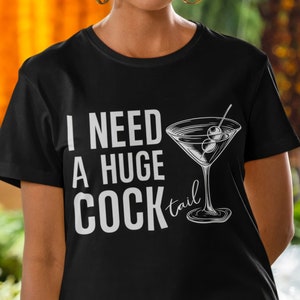 Funny Drinking T-Shirt: I Need a Huge Cocktail, Adult Humor Tee