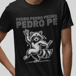 Pedro Raccoon Meme Shirt, Funny Viral TikTok T-Shirt, Trendy Dancing Raccoon Tee, Silly TShirt, Gift for Her