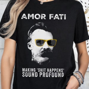 Grappig Nietzsche-T-shirt: cadeau Amor Fati-filosofie