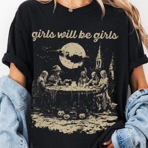 Girls Will Be Girls Witchy Tee: Vintage Halloween Feminist Shirt