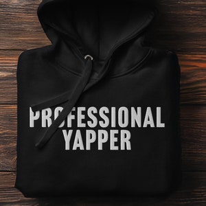 Professional Yapper Hoodie, Embroidered Funny Sweatshirt, Meme Hoodie, Trendy Y2K Pullover, Gift for Her or Him