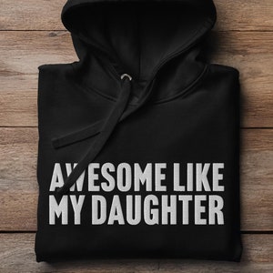 Awesome Like My Daughter Hoodie, Funny Embroidered Sweatshirt, Fun Father&#39;s Day Gift for Dad, Mother&#39;s Day Pullover, Hoodie for Him Her