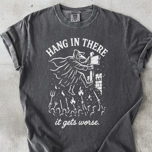 Hang In There Plague Doctor T-Shirt, Pandemic Humor, Funny Sarcastic Graphic Tee, Gallows Humor, Crow T-Shirt, Dark Art T-Shirt