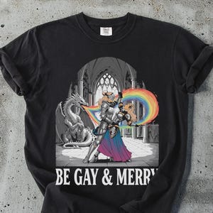 Be Gay and Merry T-Shirt: Dancing Knights & Dragon LGBTQ Pride Tee