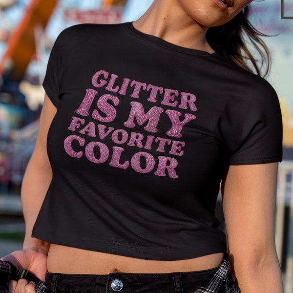 Glitter Is My Favorite Color Y2K Baby Tee, Snug Fit Trendy Aesthetic Crop Top, Pink Sparkle Retro 90s Fashion Statement