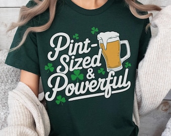 Funny St. Patrick's Day Beer T-Shirt: Pint-Sized & Powerful