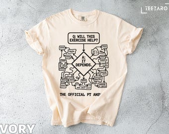 PT Answer T-Shirt: Exercise Depends Flowchart, Physical Therapy, Funny