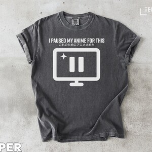 Paused Anime T Shirt, Funny Anime Shirt, Anime Lover Gift, Otaku Shirt, Japanese Anime, Gift For Weeb, Manga Tee, Anime Watching, Anime Fan