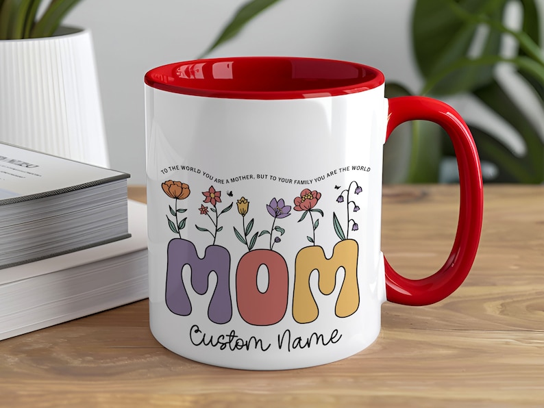 Personalized Mother's Day Gift, Colorful Mothers Day Custom Name Mug with a Quote, Floral Mom Coffee Cup, Unique Typography Design For Her Red