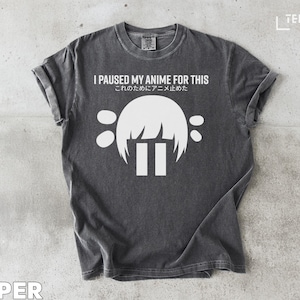 I Paused My Anime For This T-Shirt: Funny Otaku Gift