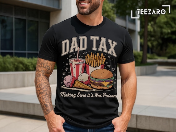 Funny Dad Tax T-Shirt, Foodie Father Gift