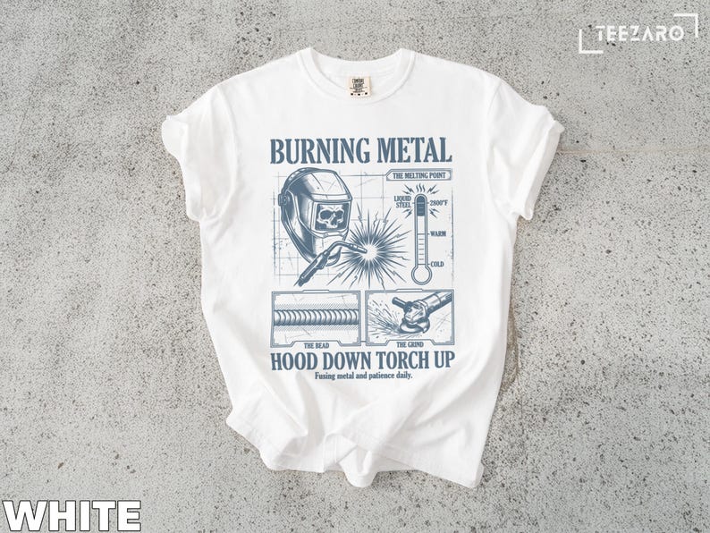 Funny Welding T-Shirt, Hood Down Torch Up Shirt, Welding Gift for Men, Burn Down Metal Tee, Welder Graphic Tee, White Unisex Shirt
