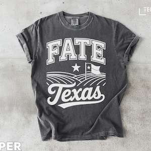 Fate Texas T-Shirt, Texas Flag Shirt, Lone Star State Apparel, Texas Pride Tee, Texan Gift, Texas Hometown Shirt, Gift for Texan
