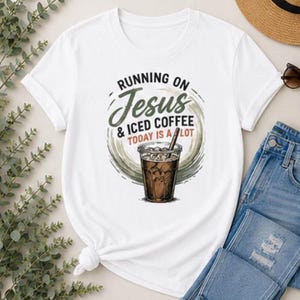 Running on Jesus & Iced Coffee, Christian shirt, coffee lover t-shirt, faith gift, Jesus shirt, Christian gift, church shirt, Gift for her