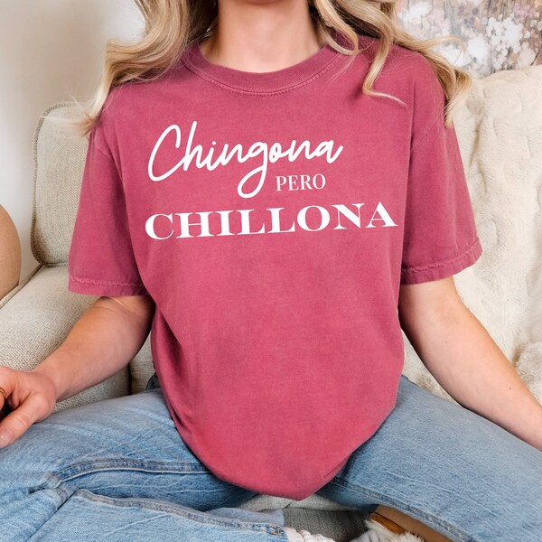 Comfort colors chingona pero chillona shirt,funny Latina shirt,Mothers Day gift idea,Latina gift idea,funny Spanish shirts,gift idea