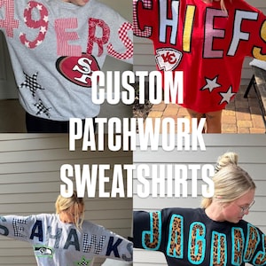 May include: A collection of four custom patchwork sweatshirts featuring team names like 49ERS, CHIEFS, SEAHAWKS, and JAGUARS. Each sweatshirt displays large, patterned fabric letters, team logos, and star-shaped patches in various colors and textures.
